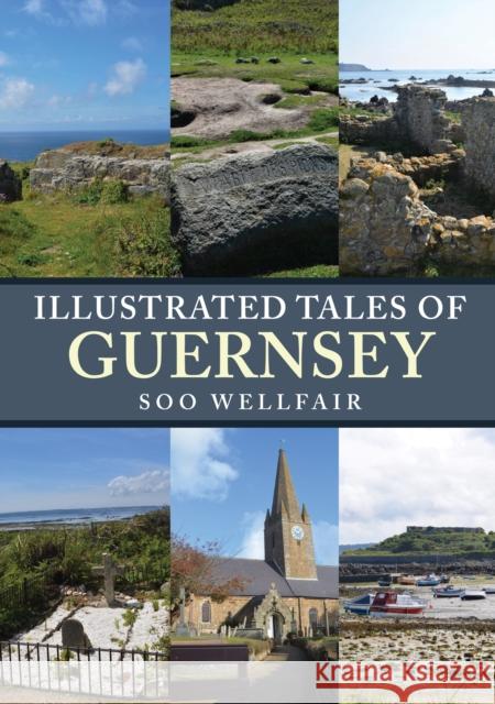Illustrated Tales of Guernsey Soo Wellfair 9781398113930 Amberley Publishing