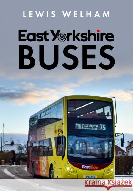 East Yorkshire Buses Lewis Welham 9781398114333 Amberley Publishing