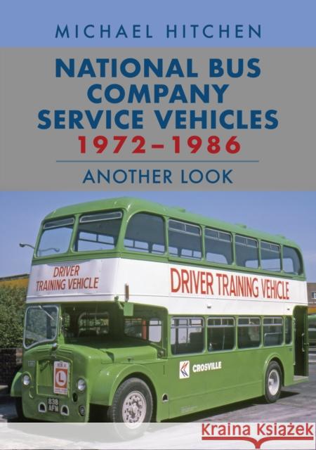 National Bus Company Service Vehicles 1972-1986: Another Look Michael Hitchen 9781398115033 Amberley Publishing