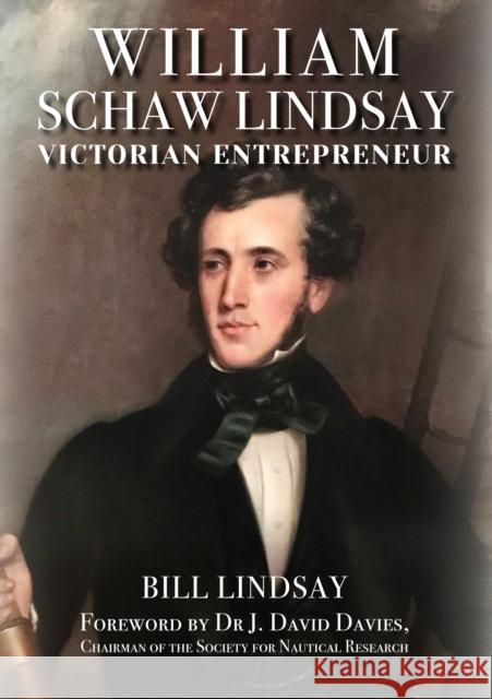 William Schaw Lindsay: Victorian Entrepreneur Bill, FCIM Lindsay 9781398115255 Amberley Publishing