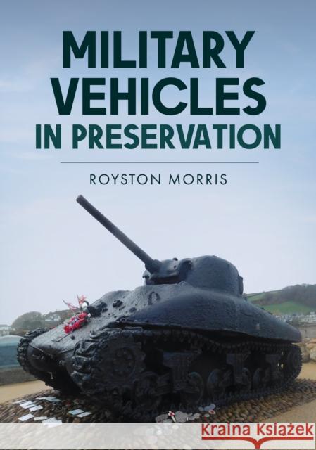 Military Vehicles in Preservation Royston Morris 9781398115330 Amberley Publishing