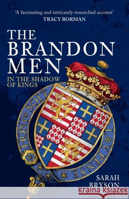 The Brandon Men: In the Shadow of Kings Sarah Bryson 9781398115484 Amberley Publishing