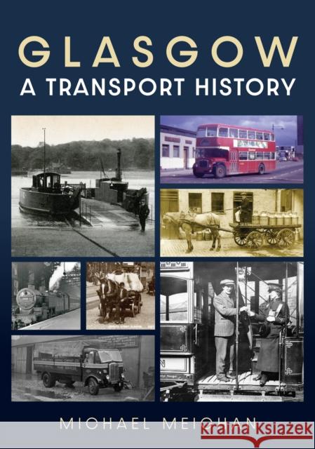 Glasgow: A Transport History Michael Meighan 9781398115828 Amberley Publishing