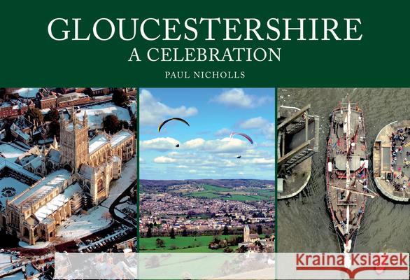 Gloucestershire: A Celebration Paul Nicholls 9781398115880 Amberley Publishing
