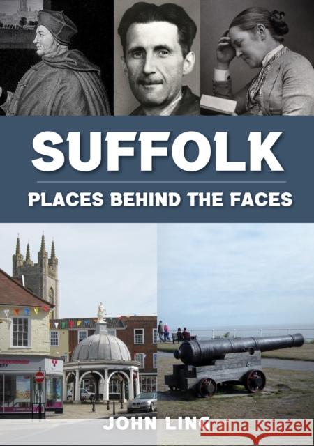 Suffolk Places Behind the Faces John Ling 9781398116160