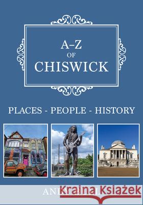 A-Z of Chiswick: Places-People-History Andy Bull 9781398116320 Amberley Publishing