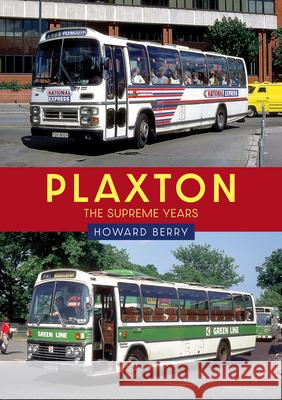 Plaxton: The Supreme Years Howard Berry 9781398116467 Amberley Publishing