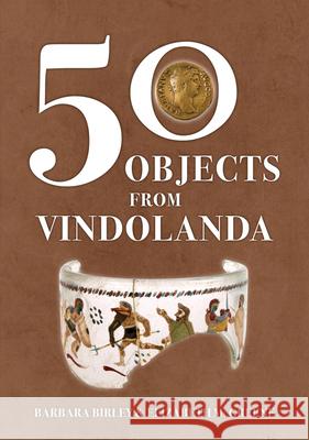 50 Objects from Vindolanda Elizabeth M. Greene 9781398116580 Amberley Publishing