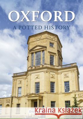 Oxford: A Potted History David Meara 9781398116801 Amberley Publishing