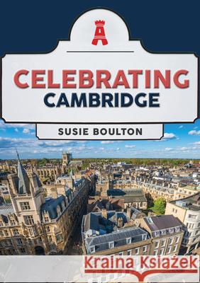 Celebrating Cambridge Susie Boulton 9781398116955