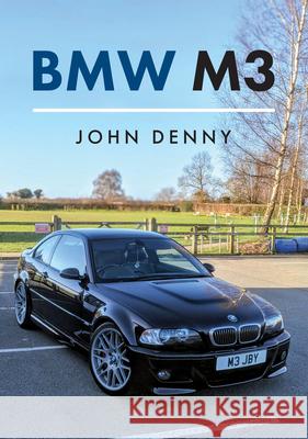 BMW M3 John Denny 9781398118058 Amberley Publishing