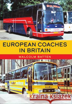 European Coaches in Britain Malcolm Batten 9781398118454