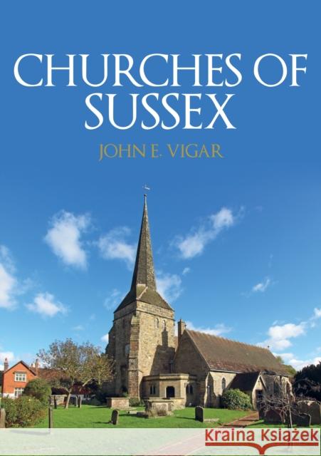 Churches of Sussex John E. Vigar 9781398118614 Amberley Publishing