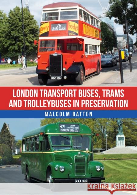 London Transport Buses, Trams and Trolleybuses in Preservation Malcolm Batten 9781398118775 Amberley Publishing