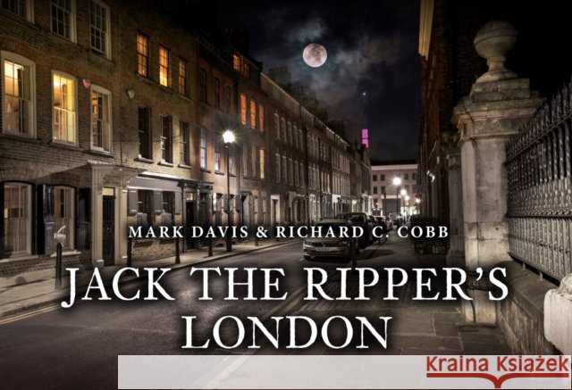 Jack the Ripper's London Richard C. Cobb 9781398119116
