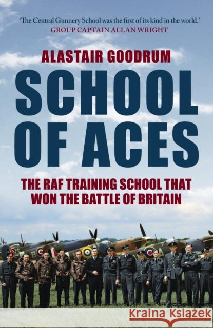 School of Aces: The RAF Training School that Won the Battle of Britain  9781398119505 Amberley Publishing