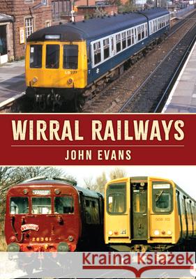 Wirral Railways John Evans 9781398119727 Amberley Publishing