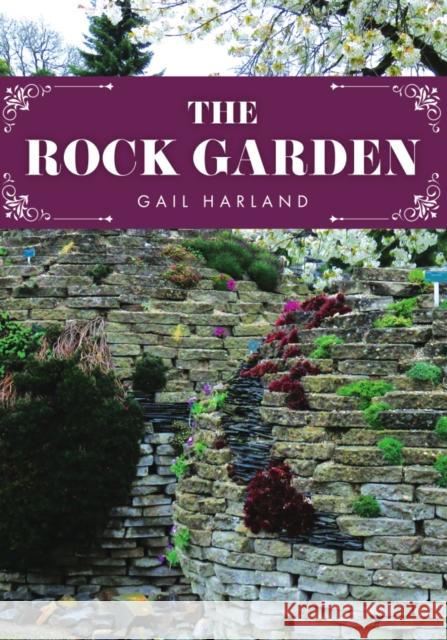 The Rock Garden Gail Harland 9781398119925 Amberley Publishing