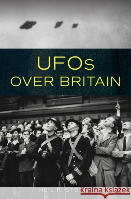 UFOs Over Britain Neil R. Storey 9781398120280