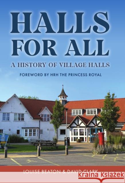 Halls for All: A History of Village Halls David Clark 9781398120716 Amberley Publishing