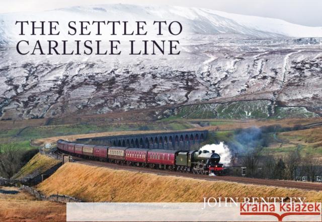 The Settle to Carlisle Line John Bentley 9781398120891 Amberley Publishing