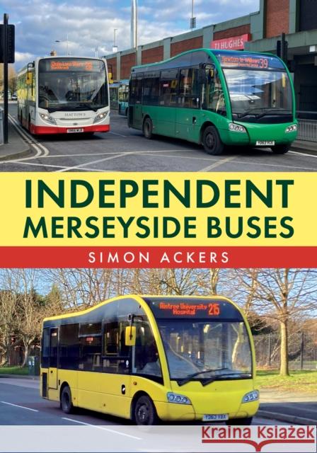 Independent Merseyside Buses Simon Ackers 9781398121119 Amberley Publishing