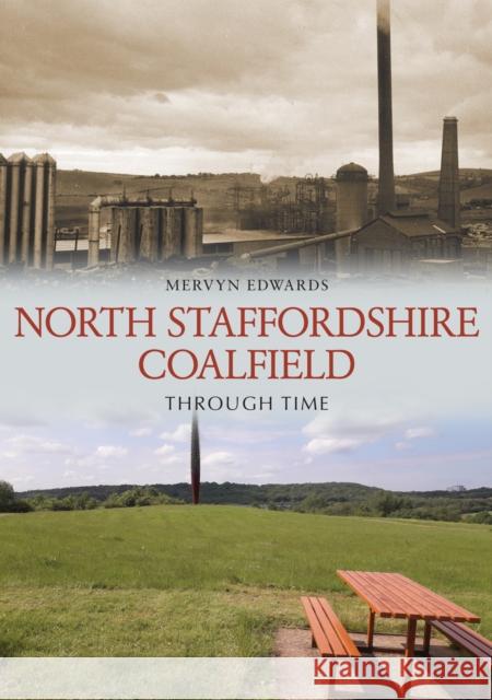 North Staffordshire Coalfield Through Time Mervyn Edwards 9781398121218 Amberley Publishing
