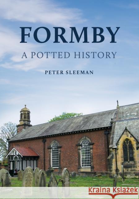 Formby: A Potted History Peter Sleeman 9781398121539