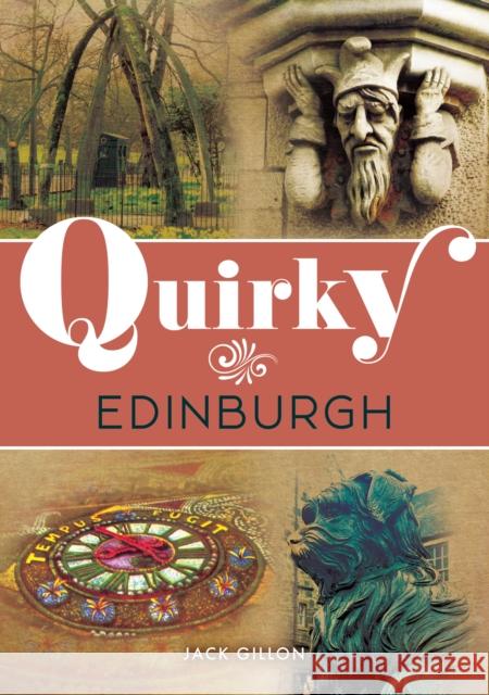Quirky Edinburgh Jack Gillon 9781398121898