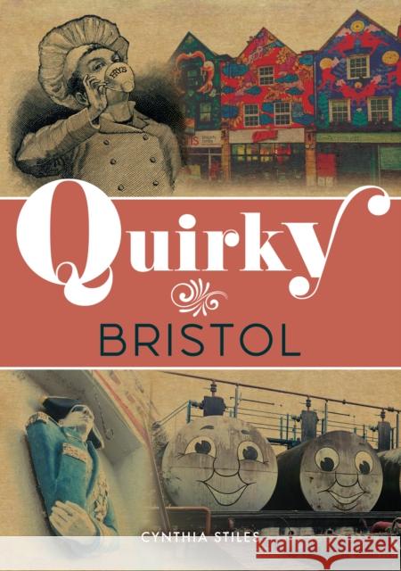 Quirky Bristol Cynthia Stiles 9781398122055 Amberley Publishing