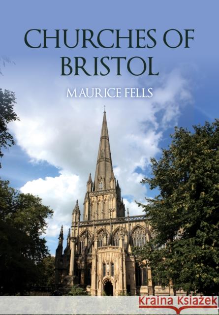 Churches of Bristol Maurice Fells 9781398122314 Amberley Publishing