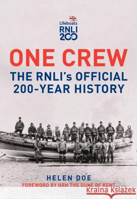 One Crew: The RNLI's Official 200-Year History Helen Doe 9781398122352 Amberley Publishing