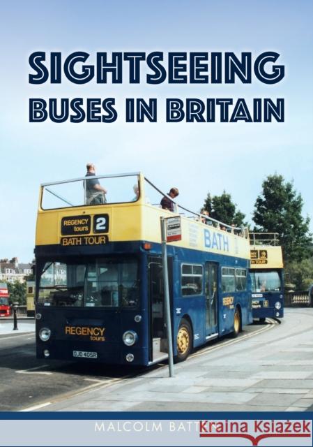 Sightseeing Buses in Britain Malcolm Batten 9781398122994