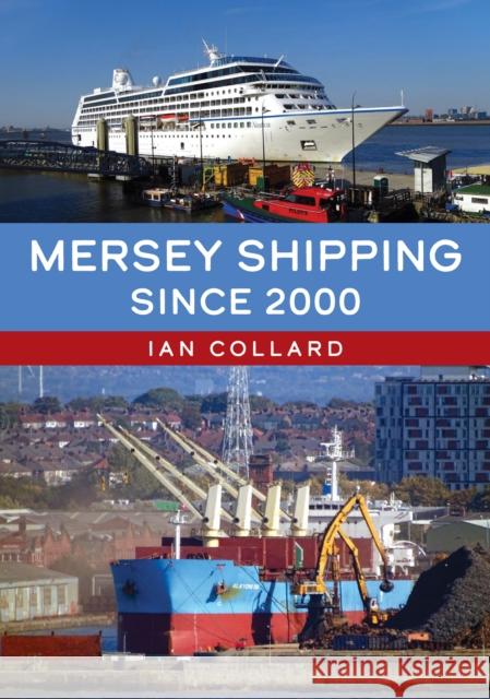 Mersey Shipping Since 2000 Ian Collard 9781398123311 Amberley Publishing