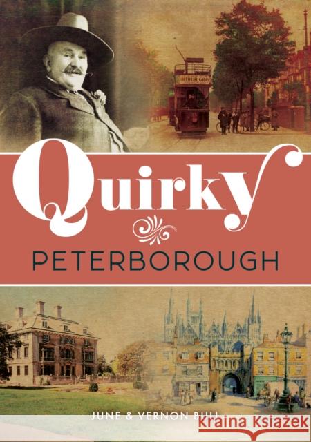 Quirky Peterborough June and Vernon Bull 9781398123496 Amberley Publishing