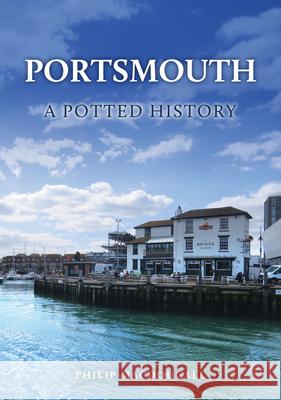Portsmouth: A Potted History Philip MacDougall 9781398124233 Amberley Publishing