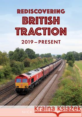 Rediscovering British Traction: 2019–Present Nick Sanderson 9781398124790 Amberley Publishing