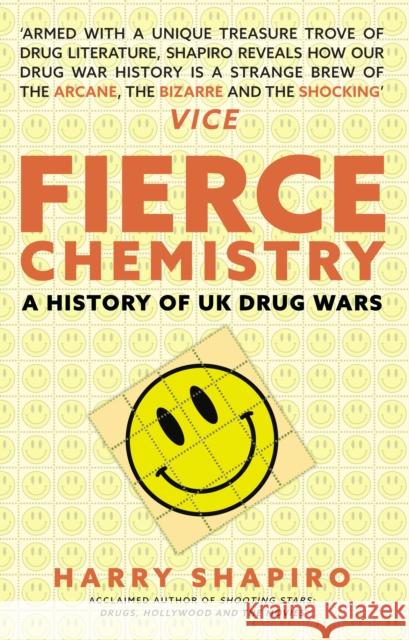 Fierce Chemistry: A History of UK Drug Wars Harry Shapiro 9781398125414