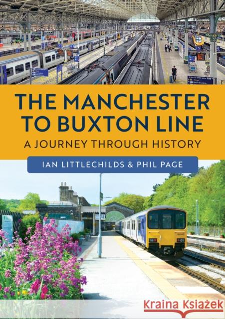 The Manchester to Buxton Line Phil Page 9781398126237 Amberley Publishing