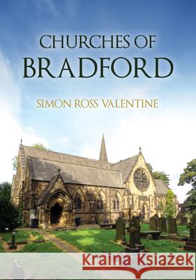 Churches of Bradford Simon Ross Valentine 9781398126312