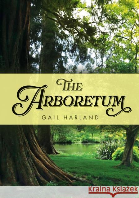 The Arboretum Gail Harland 9781398127029 Amberley Publishing
