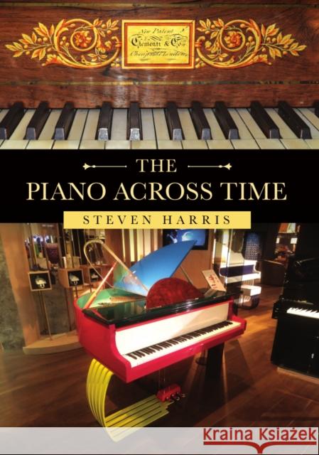 The Piano Across Time Steven Harris 9781398128187
