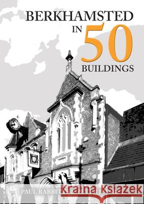 Berkhamsted in 50 Buildings Peter Jeffree 9781398128385 Amberley Publishing