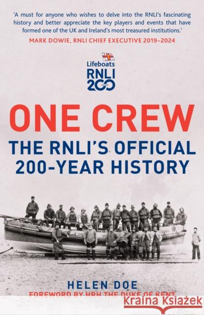 One Crew: The RNLI's Official 200-Year History Helen Doe 9781398128460 Amberley Publishing