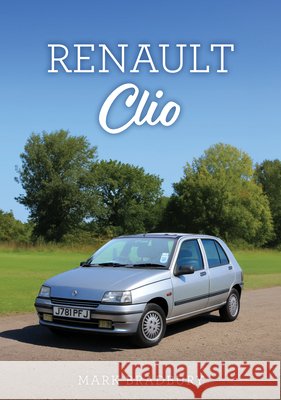 Renault Clio Mark Bradbury 9781398129177