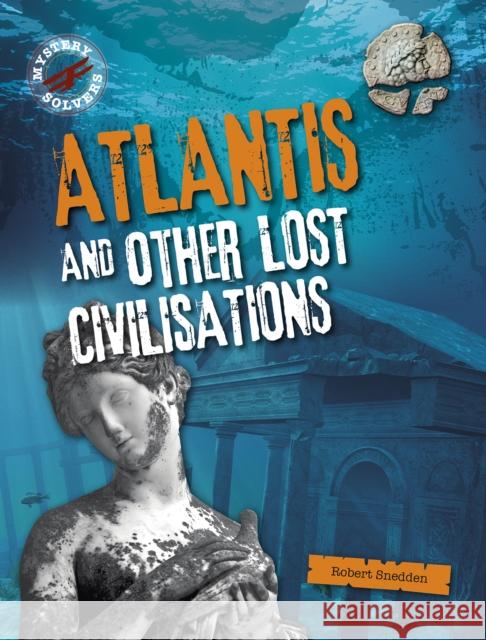 Atlantis and Other Lost Civilizations Robert Snedden 9781398200906 Capstone Global Library Ltd