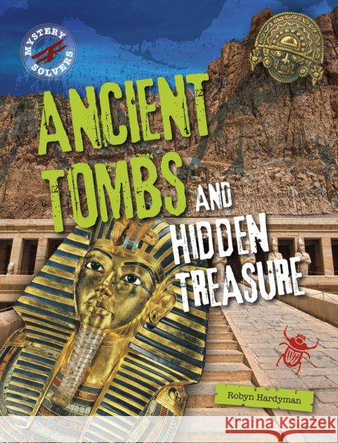 Ancient Tombs and Hidden Treasure Robyn Hardyman 9781398200982