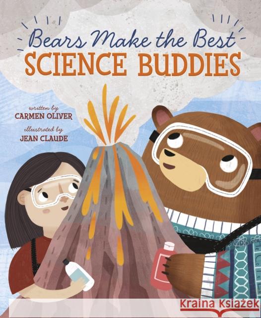 Bears Make the Best Science Buddies Carmen Oliver 9781398201972