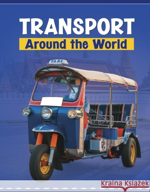 Transport Around the World Lindsay Shaffer 9781398202696