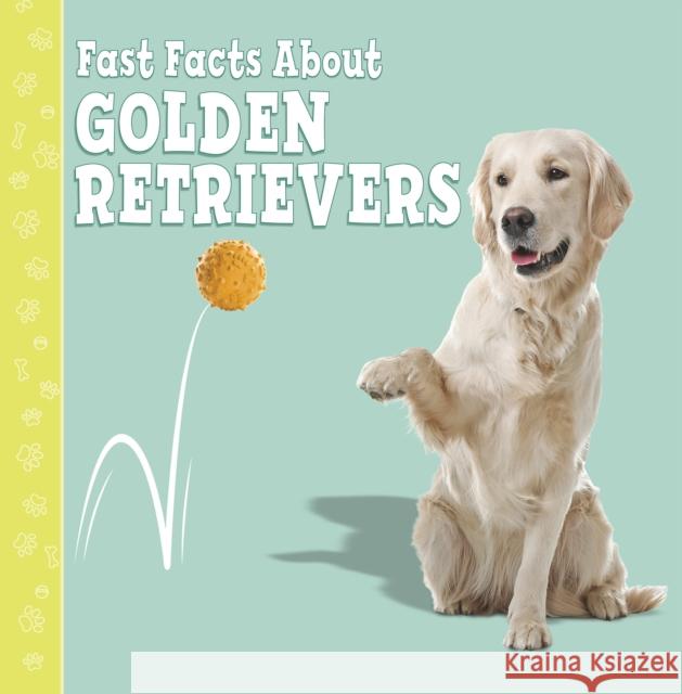 Fast Facts About Golden Retrievers Marcie Aboff 9781398202870 Capstone Global Library Ltd